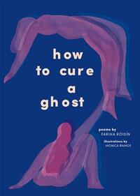 How to Cure a Ghost by Fariha Róisín