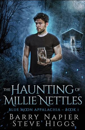The Haunting of Millie Nettles: Blue Moon Appalachia Book 1 by Steve Higgs, Barry Napier, Barry Napier