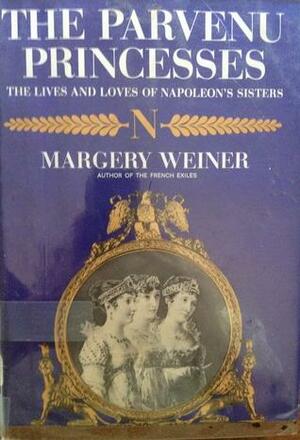 THE PARVENU PRINCESSES by Margery Weiner
