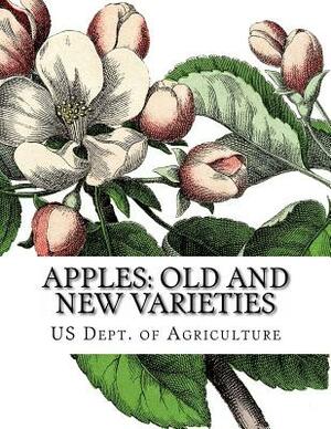 Apples: Old and New Varieties: Heirloom Apple Varieties by Us Dept of Agriculture