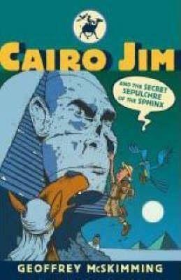 Cairo Jim and the Secret Sepulchre of the Sphinx by Geoffrey McSkimming