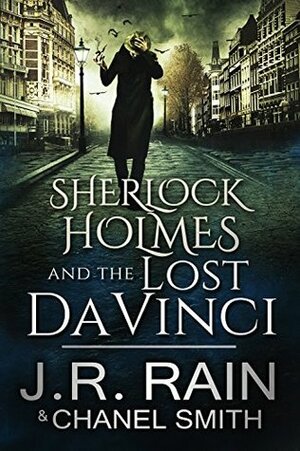 Sherlock Holmes and the Lost Da Vinci by Chanel Smith, J.R. Rain