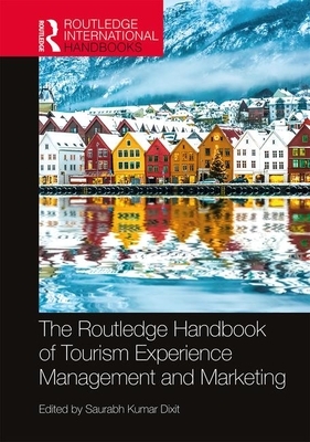 The Routledge Handbook of Tourism Experience Management and Marketing by 