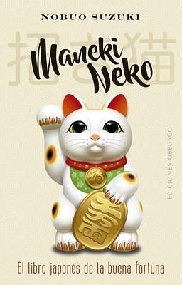 Maneki Neko: El libro japonés de la buena fortuna by Nobuo Suzuki