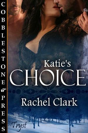 Katie's Choice by Rachel Clark