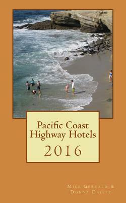 Pacific Coast Highway Hotels 2016 by Mike Gerrard, Donna Rae Dailey