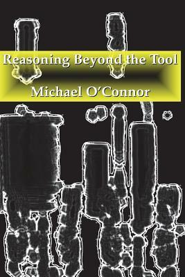 Reasoning Beyond the Tool by Michael O'Connor