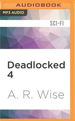 Deadlocked 4 by A.R. Wise