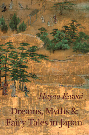 Dreams, Myths and Fairy Tales in Japan by Hayao Kawai