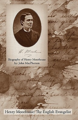 Biography of Henry Moorhouse by John MacPherson