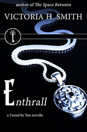 Enthrall by Victoria H. Smith