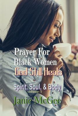 Prayers for Black Women: God Still Heals by Janie McGee