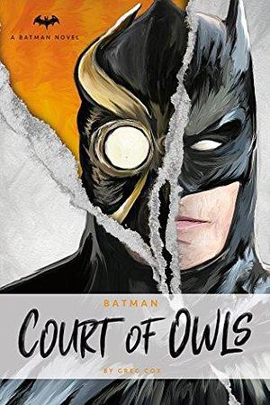 Batman: The Court of Owls: An Original Prose Novel by Greg Cox, Greg Cox