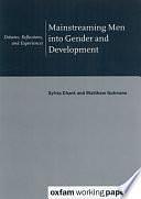 Mainstreaming Men Into Gender and Development: Debates, Reflections, and Experiences by Sylvia H. Chant, Matthew C. Gutmann