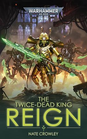 The Twice-dead King: Reign by Nate Crowley