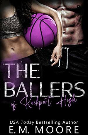 The Ballers of Rockport High by E.M. Moore