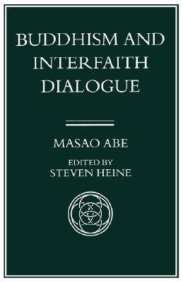 Buddhism and Interfaith Dialogue by Masao Abe