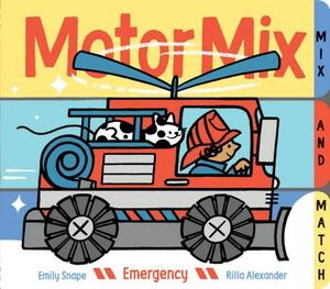 Motor Mix: Emergency: (interactive Children's Books, Transportation Books for Kids) by Emily Snape