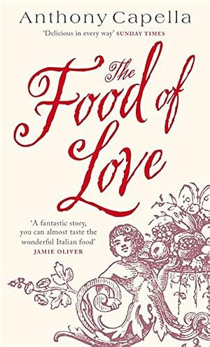 Food of Love the by Anthony Capella, Anthony Capella