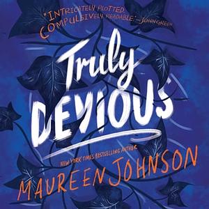 Truly, Devious by Maureen Johnson, Maureen Johnson