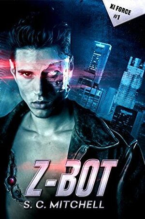 Z-Bot (Xi Force #1) by S.C. Mitchell
