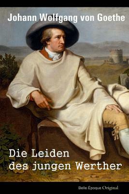 Die Leiden des jungen Werther by Johann Wolfgang von Goethe