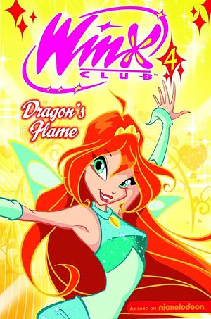 Dragon's Flame: WINX Club, Vol. 4 by Iginio Straffi