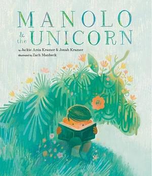 Manolo & the Unicorn by Jackie Azúa Kramer, Jonah Kramer