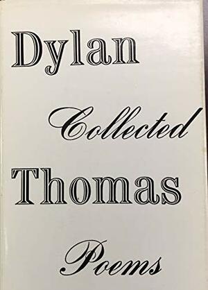 The Collected Poems of Dylan Thomas  by Dylan Thomas