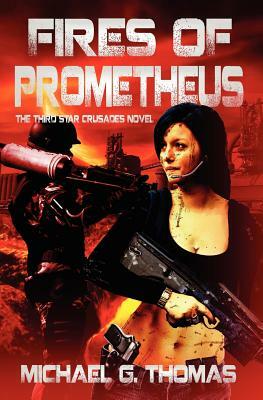 Fires of Prometheus (Star Crusades, Book 3) by Michael G. Thomas