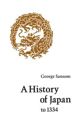 A History of Japan to 1334 by George Sansom