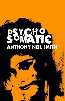 Psychosomatic by Anthony Neil Smith
