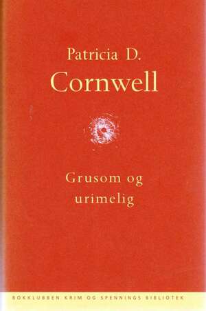 Grusom og urimelig by Patricia Cornwell