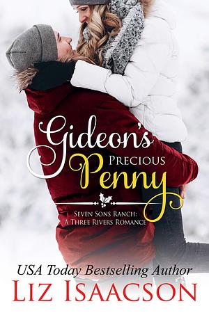 Gideon's Precious Penny: Seven Sons Ranch in Three Rivers Romance by Liz Isaacson, Liz Isaacson