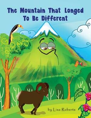 The Mountain That Longed to be Different: A Sun Salutation Story by Lisa Roberts
