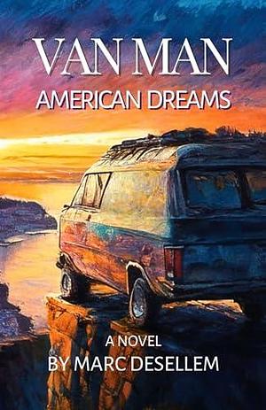 Van Man: American Dreams by Marc Desellem, Marc Desellem