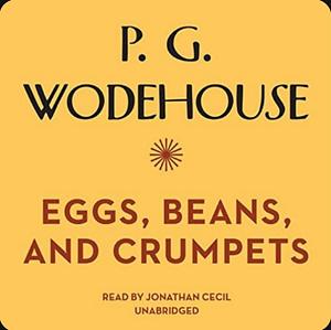 Eggs, Beans, and Crumpets by P.G. Wodehouse