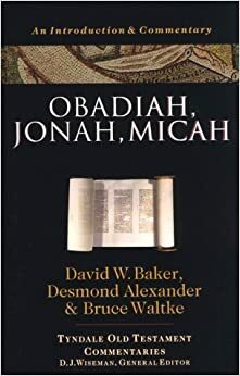 Obadiah: An Introduction and Commentary by T. Desmond Alexander, David Weston Baker, Bruce K. Waltke