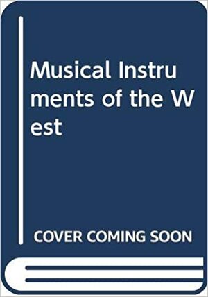 Musical Instruments of the West by Mary Remnant