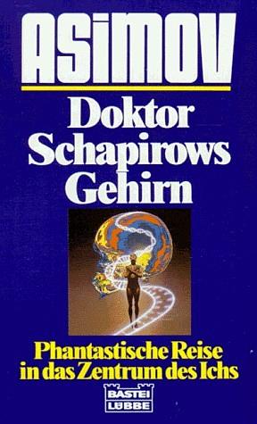 Doktor Schapirows Gehirn - Phantastische Reise in das Zentrum des Ichs by Isaac Asimov