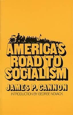 America's Road to Socialism by James P. Cannon