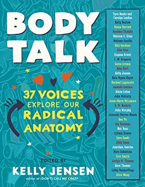 Body Talk: 37 Voices Explore Our Radical Anatomy by Kelly Jensen