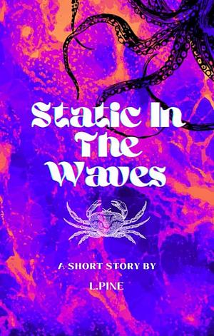 Static in the Waves by L. Pine