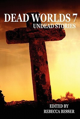 Dead Worlds: Undead Stories Volume 7 by Anthony Giangregorio, Dane T. Hatchell