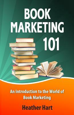 Book Marketing 101: Marketing Your Book on a Shoestring Budget by Heather Hart