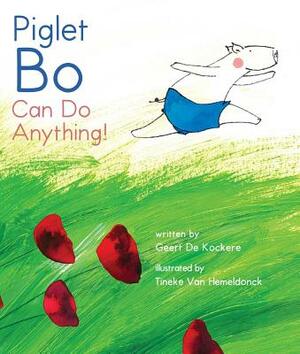 Piglet Bo Can Do Anything! by Geert De Kockere