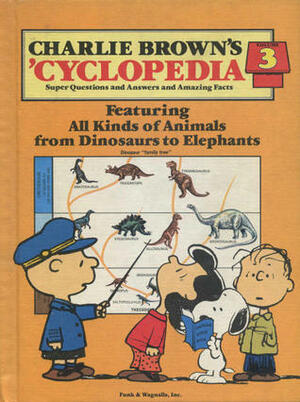 Charlie Brown's 'Cyclopedia Vol. 3 Featuring All Kinds of Animals from Dinosaurs to Elephants by Funk and Wagnalls