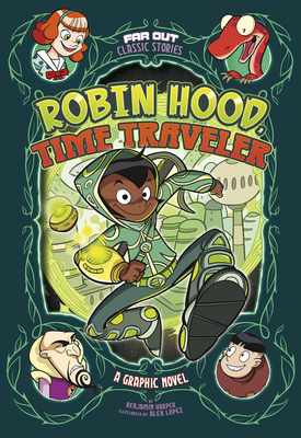 Robin Hood, Time Traveler: A Graphic Novel by Benjamin Harper