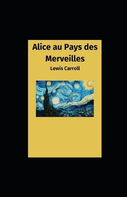 Alice au Pays des Merveilles illustrée by Lewis Carroll