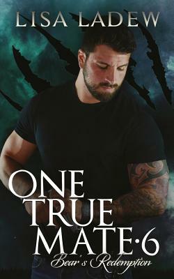 One True Mate 6 - Bears Redemption by Lisa Ladew